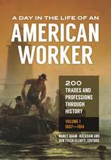 A Day in the Life of an American Worker: 200 Trades and Professions through History [2 volumes]