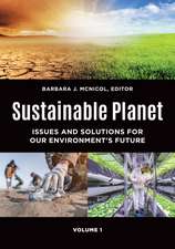 Sustainable Planet: Issues and Solutions for Our Environment's Future [2 volumes]