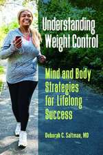 Understanding Weight Control: Mind and Body Strategies for Lifelong Success