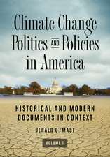 Climate Change Politics and Policies in America: Historical and Modern Documents in Context [2 volumes]