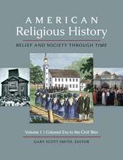 American Religious History: Belief and Society through Time [3 volumes]