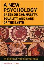 A New Psychology Based on Community, Equality, and Care of the Earth: An Indigenous American Perspective