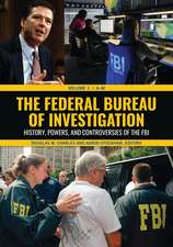 The Federal Bureau of Investigation: History, Powers, and Controversies of the FBI [2 volumes]