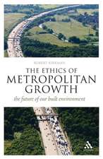 The Ethics of Metropolitan Growth: The Future of our Built Environment