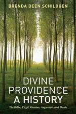 Divine Providence: A History: The Bible, Virgil, Orosius, Augustine, and Dante