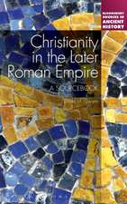 Christianity in the Later Roman Empire: A Sourcebook