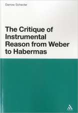 The Critique of Instrumental Reason from Weber to Habermas