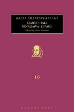 Brook, Hall, Ninagawa, Lepage: Great Shakespeareans: Volume XVIII