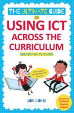 The Ultimate Guide to Using ICT Across the Curriculum (For Primary Teachers): Web, widgets, whiteboards and beyond!