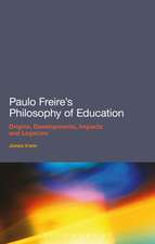 Paulo Freire's Philosophy of Education: Origins, Developments, Impacts and Legacies