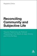 Reconciling Community and Subjective Life: Trauma Testimony as Political Theorizing in the Work of Jean Améry and Imre Kertész