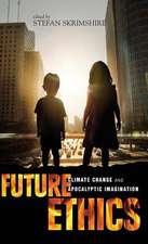 Future Ethics: Climate Change and Apocalyptic Imagination