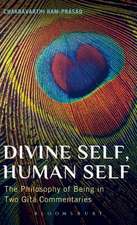 Divine Self, Human Self: The Philosophy of Being in Two Gita Commentaries