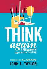 Think Again: A Philosophical Approach to Teaching