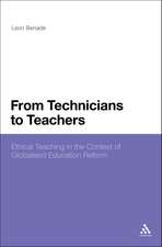 From Technicians to Teachers: Ethical Teaching in the Context of Globalised Education Reform