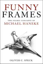 Funny Frames: The Filmic Concepts of Michael Haneke