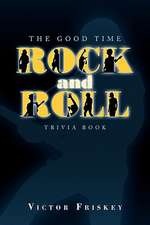 Friskey, V: Good Time Rock and Roll Trivia Book