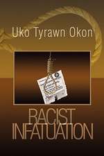 Okon, U: Racist Infatuation