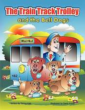 The Train Track Trolley and the Bell Dogs