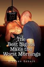 Doback, B: Best Nights Make the Worst Mornings