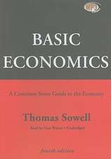 Basic Economics: A Common Sense Guide to the Economy