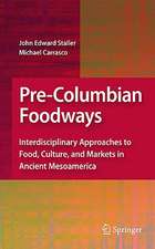 Pre-Columbian Foodways: Interdisciplinary Approaches to Food, Culture, and Markets in Ancient Mesoamerica