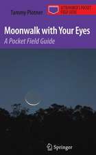 Moonwalk with Your Eyes: A Pocket Field Guide