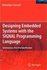 Designing Embedded Systems with the SIGNAL Programming Language: Synchronous, Reactive Specification