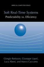 Soft Real-Time Systems: Predictability vs. Efficiency: Predictability vs. Efficiency