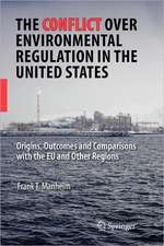 The Conflict Over Environmental Regulation in the United States: Origins, Outcomes, and Comparisons With the EU and Other Regions