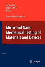 Micro and Nano Mechanical Testing of Materials and Devices