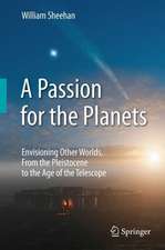 A Passion for the Planets: Envisioning Other Worlds, From the Pleistocene to the Age of the Telescope