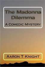 The Madonna Dilemma: The Nonnie Series Activities Book for Inspiring Positive Thinking and Peaceful Behavior