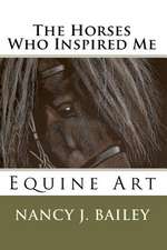 The Horses Who Inspired Me