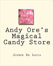 Andy Ore's Magical Candy Store: Bill Bernbach and the Golden Age of Advertising