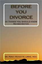 Before You Divorce: 101 Things You Should Know