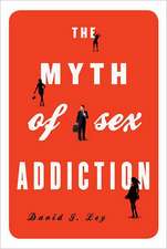 The Myth of Sex Addiction