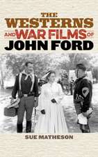 The Westerns and War Films of John Ford