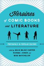 Heroines of Comic Books and Literature: Portrayals in Popular Culture