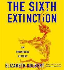 The Sixth Extinction: An Unnatural History