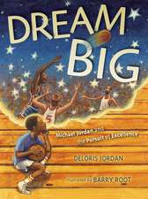 Dream Big: Michael Jordan and the Pursuit of Excellence