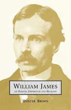 William James on Radical Empiricism and Religion