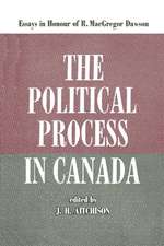 The Political Process in Canada: Essays in Honour of R. MacGregor Dawson