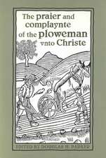 The Praier and Complaynte of the Ploweman Unto Christe