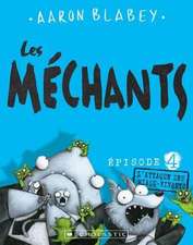 Les Mechants L'Attaque Des Miaou-Vivants = The Bad Guys in Attack of the Zittens