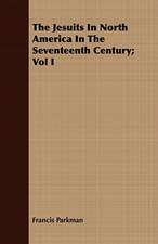 The Jesuits in North America in the Seventeenth Century; Vol I: An Autobiography