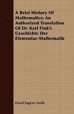 A Brief History of Mathematics; An Authorized Translation of Dr. Karl Fink's Geschichte Der Elementar-Mathematik: The Mother of the Salvation Army. Vol I