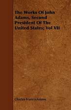 The Works of John Adams, Second President of the United States; Vol VII