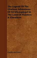 The Legend of the Glorious Adventures of Tyl Ulenspiegel in the Land of Flanders & Elsewhere