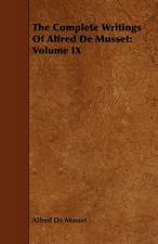 The Complete Writings of Alfred de Musset: Volume IX